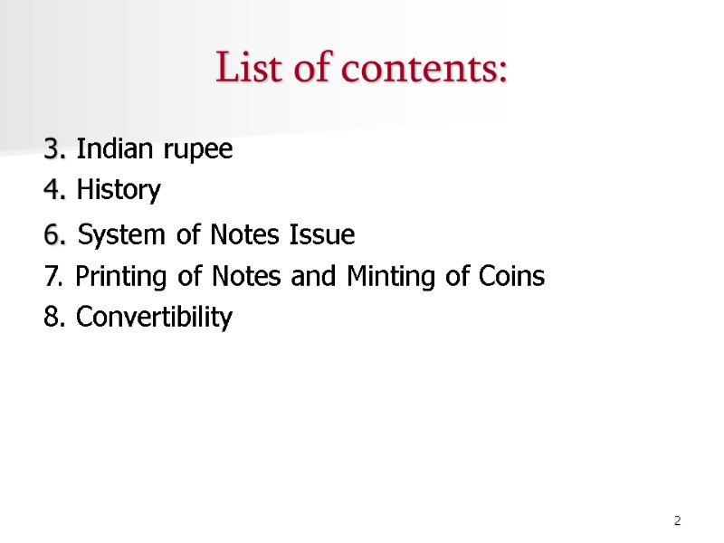 2 List of contents: 3. Indian rupee 4. History 6. System of Notes Issue